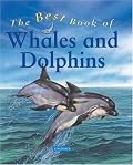 The Best Book of Whales and Dolphins (The Best Book of)