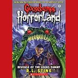 Revenge Of The Living Dummy (Goosebumps Horrorland)