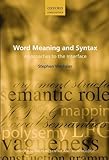 Word Meaning and Syntax: Approaches to the Interface (Oxford Surveys in Syntax and Morphology)