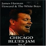Chicago Blues Jam Vol. 6 James Harman / Howard & The White Boys [DVD]