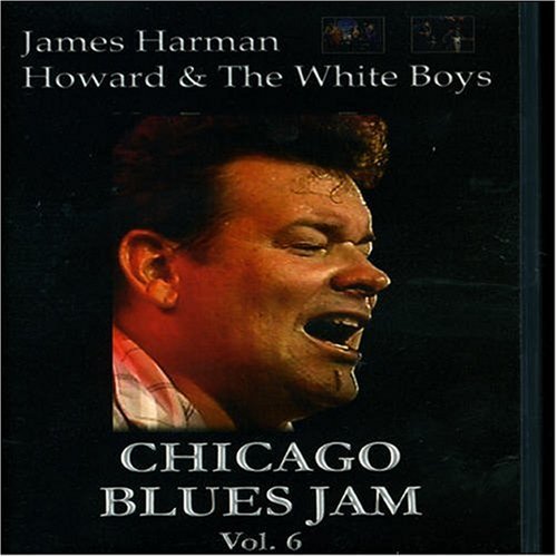 Chicago Blues Jam Vol. 6 James Harman / Howard & The White Boys [Edizione: Francia]