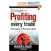Strategies for Profiting on Every Trade: Simple Lessons for Mastering the Market (Wiley Trading)