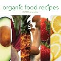 Organic Food Recipes 2010 Wall Calendar 12" X 12"