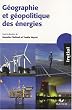 G�ographie et g�opolitique des �nergies
