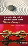 Produkt-Bild: Lichtvolle Klarheit - Unermessliche Weite. Ch&ouml;gyam Trungpa &uuml;ber Zen und Tantra