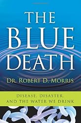 The Blue Death: Disease, Disaster, and the Water We Drink
