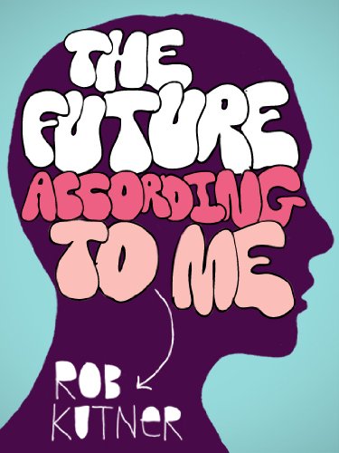 The Future According To Me (Kindle Single)