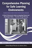 Comprehensive Planning for Safe Learning Environments: A School Professional's Guide to Integrating Physical and Psychological Safety - Prevention through Recovery (School-Based Practice in Action)