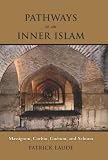 Pathways to an inner Islam : Massignon, Corbin, Guénon, and Schuon