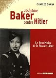 Joséphine Baker contre Hitler : La star noire de la France Libre