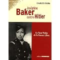 Jos�phine Baker contre Hitler : La star noire de la France Libre