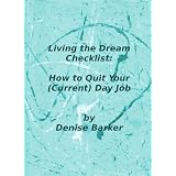 Living the Dream Checklist: How to Quit Your (Current) Day Job ~ Denise Barker