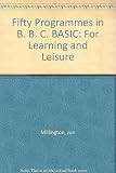 Fifty programs in BBC BASIC for learning and leisure