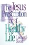 The Jesus Prescription for a Healthy Life
