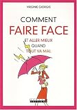 Comment faire face et aller mieux quand tout va mal