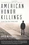 American Honor Killings: Desire and Rage Among Men