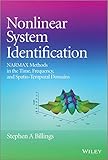 Nonlinear system identification : NARMAX methods in the time, frequency, and spatio-temporal domains