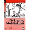 Die kreative Fabel-Werkstatt: Ab 3. Klasse Die kreative Fabel-Werkstatt: Ab 3. Klasse