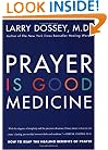 Prayer Is Good Medicine: How to Reap the Healing Benefits of Prayer