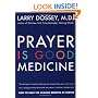 Prayer Is Good Medicine: How to Reap the Healing Benefits of Prayer