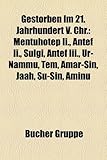 Gestorben Im 21. Jahrhundert V. Chr.: Mentuhotep II., Antef II., Ulgi, Antef III., Ur-Nammu, Tem, Amar-Sin, Jaah, U-Sin, Aminu-
