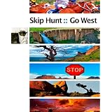 Skip Hunt Go West: finding the exotic within the mundane (Volume 1)