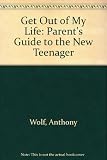 Get out of my life, but first could you do my washing? : a parent's guide to the new teenager