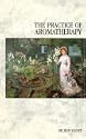 The Practice of Aromatherapy