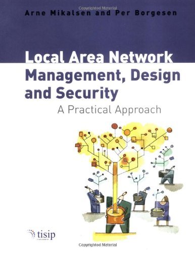 Local Area Network Management, Design and Security: A Practical Approach