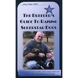 The Breeder's Guide to Raising Superstar Dogs