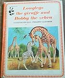 Longlegs the giraffe and Bobby the zebra