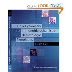 Flow Cytometry and Immunohistochemistry for Hematologic Neoplasms by Tsieh Sun