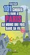 101 choses � faire � Paris au moins une fois dans sa vie