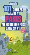 101 choses &agrave; faire &agrave; Paris au moins une fois dans sa vie
