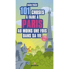 101 choses � faire � Paris au moins une fois dans sa vie