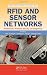 RFID and Sensor Networks: Architectures, Protocols, Security, and Integrations (Wireless Networks and Mobile Communications)