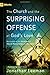 The Church and the Surprising Offense of God's Love: Reintroducing the Doctrines of Church Membership and Discipline (9Marks)