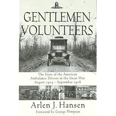 Gentlemen Volunteers: The Story of the American Ambulance Drivers in the Great War