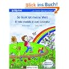 So bunt ist meine Welt / Il mio mondo � cos� colorato: Kinderbuch Deutsch-Italienisch
