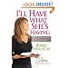 I'll Have What She's Having: The Ultimate Compliment for any Woman Daring to Change Her World