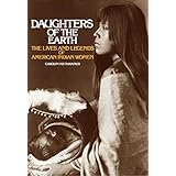 daughters of the earth the lives and legends of american indian women
