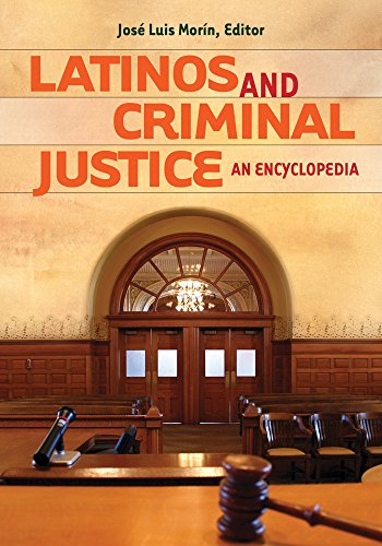 Latinos and Criminal Justice: An Encyclopedia: An Encyclopedia