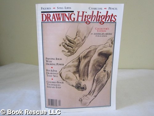 DRAWING HIGHLIGHTS, Figues, Still Lifes, Charcoal, Pencil; Collector's Edition, An AMERICAN ARTIST Publication, 1994; FEATURING Painting Ideas With Drawing Power, Pen & Ink Drawings That Sell, Colored Pencil Techniques Step-by-Step.