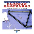Fahrrad- Rahmenbau. Material, Geometrie, Fertigung