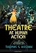 Theatre as Human Action: An Introduction to Theatre Arts