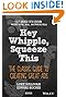 Hey, Whipple, Squeeze This: The Classic Guide to Creating Great Ads