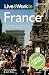 Live & Work in France, 6th Edition: The Most Accurate, Practical and Comprehensive Guide to Living and Working In France (Live & Work in France)