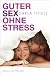 Produkt-Bild: Guter Sex ohne Stress