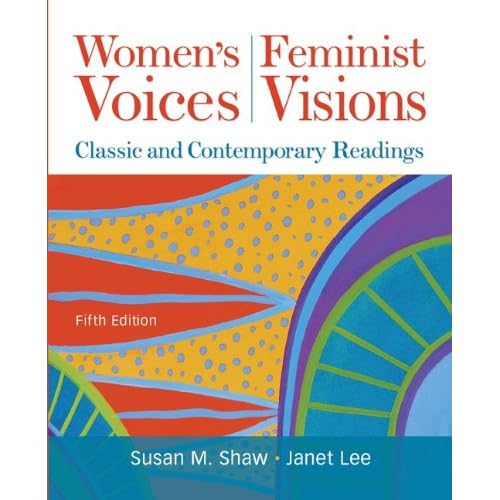 Women's Voices, Feminist Visions: Classic and Contemporary Readings