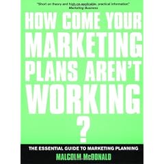How Come Your Marketing Plans Aren't Working?: The Essential Guide to Marketing Planning